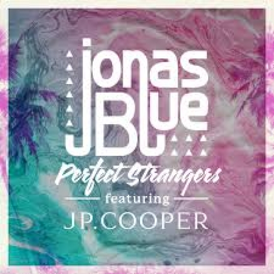 04 -  Perfect Strangers - Jonas Blue ft. JP Cooper